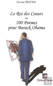 Le Roi Des Coeurs Ou 100 Poèmes Pour Barack Obama
