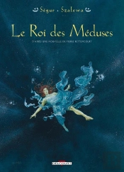 Le Roi Des Méduses Tome 1 ; D'Après Une Nouvelle De Pierre Betencourt
