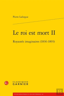 Bertrand.pt - Le Roi Est Mort Ii : Royautés Imaginaires (1836-1893)