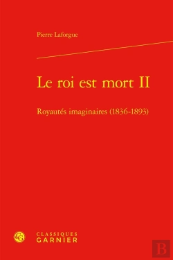 Bertrand.pt - Le Roi Est Mort Ii : Royautés Imaginaires (1836-1893)
