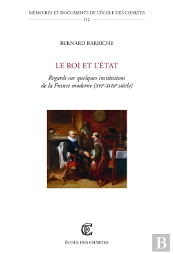 Bertrand.pt - Le Roi Et L'État : Regards Sur Quelques Institutions De La France Moderne (Xvie-Xviiie Siècle)