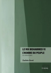 Le Roi Mohammed Vi L'Homme Du Peuple : Le Visionnaire
