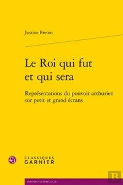 Bertrand.pt - Le Roi Qui Fut Et Qui Sera - Representations Du Pouvoir Arthurien Sur Petit Et G - Representations D