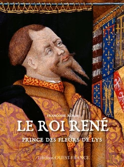 Bertrand.pt - Le Roi René, Prince Des Fleurs De Lys