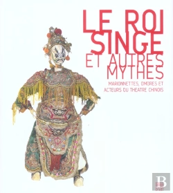 Bertrand.pt - Le Roi Singe Et Autres Mythes ; Marionnettes, Ombres Et Acteurs Du Theatre Chinois