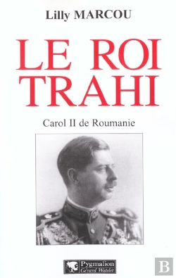 Bertrand.pt - Le Roi Trahi : Carol Ii De Roumanie