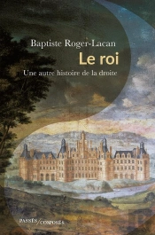 Le Roi : Une Autre Histoire De La Droite