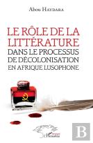 Le Rôle De La Littérature Dans Le Processus De Décolonisation En Afrique Lusophone