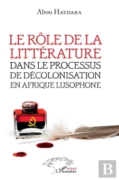 Le Rôle De La Littérature Dans Le Processus De Décolonisation En Afrique Lusophone