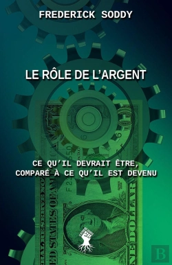 Bertrand.pt - Le Rôle De L'Argent : Ce Qu'Il Devrait Être, Comparé À Ce Qu'Il Est Devenu