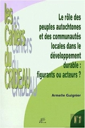 Le Rôle Des Peuples Autochtones Et Des Communautés Locales Dans Le Développement Durable : Figurants Ou Acteurs ?