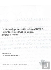 Le Rôle Du Juge En Matière De Mard/Prd. Regards Croisés Québec, Suisse, France