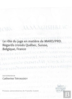 Bertrand.pt - Le Rôle Du Juge En Matière De Mard/Prd. Regards Croisés Québec, Suisse, France