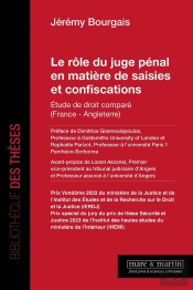 Le Rôle Du Juge Pénal En Matière De Saisies Et Confiscations : Étude De Droit Comparé (France - Angleterre)