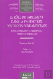 Le Rôle Du Parlement Dans La Protection Des Fondamentaux ; Étude Comparative : Allemagne, France, Royaume-Uni
