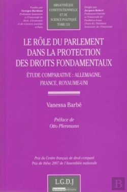 Bertrand.pt - Le Rôle Du Parlement Dans La Protection Des Fondamentaux ; Étude Comparative : Allemagne, France, Royaume-Uni
