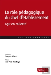 Le Rôle Pédagogique Du Chef D'Établissement : Agir En Collectif (8e Édition)