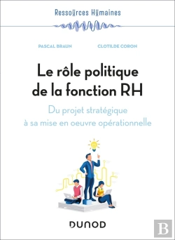 Bertrand.pt - Le Rôle Politique De La Fonction Rh : Du Projet Stratégique À Sa Mise En Oeuvre Opérationnelle