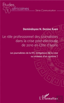Bertrand.pt - Le Rôle Professionnel Des Journalistes Dans La Crise Post Électorale De 2010 En Côte D'Ivoire
