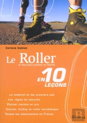 Le Roller En 10 Lecons Et Tout Pour Patiner En Liberte