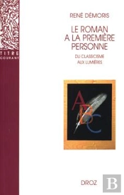 Le Roman À La Première Personne  : Du Classicisme Aux Lumières