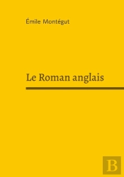 Le Roman Anglais : Critique Littéraire Et Histoire D'Un Genre