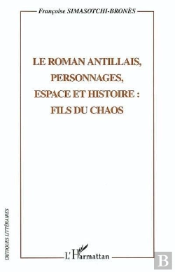 Bertrand.pt - Le Roman Antillais ; Personnages, Espace Et Histoire : Fils Du Chaos