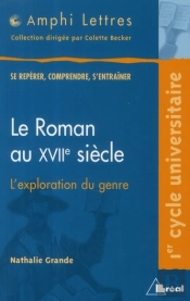 Le Roman Au Xvii Siècle ; L'Exploration Du Genre