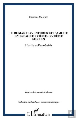 Bertrand.pt - Le Roman D'Aventures Et D'Amour En Espagne Xvieme - Xviieme Siecles - L'Utile Et L'Agreable