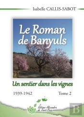 Le Roman De Banyuls Tome 2 ; Un Sentier Dans Les Vignes 1939-1942