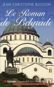 Le Roman De Belgrade ; La Magie Des Balkans