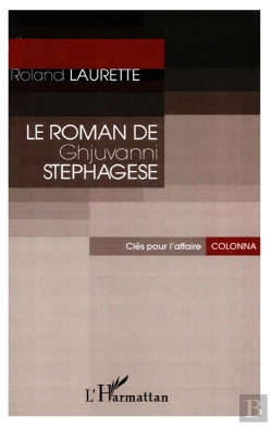 Bertrand.pt - Le Roman De Ghjuvanni Stephagese ; Clés Pour L'Affaire Colonna