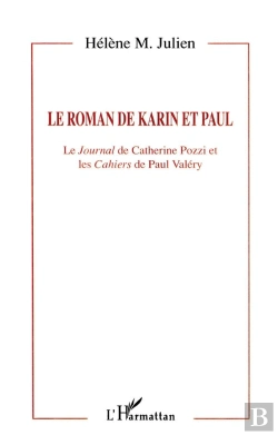 Bertrand.pt - Le Roman De Karin Et Paul : Le Journal De Catherine Pozzi Et Les Cahiers De Paul Valéry