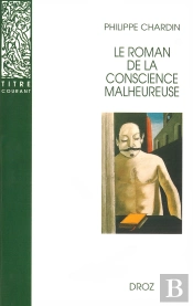 Le Roman De La Conscience Malheureuse  : Svevo, Gorki, Proust, Mann, Musil, Martin Du Gard, Broch, Roth, Aragon