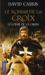 Le Roman De La Croix T.1 Le Coeur De La Croix