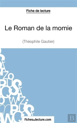 Bertrand.pt - Le Roman De La Momie De Théophile Gautier : Analyse Complète De L'Oeuvre