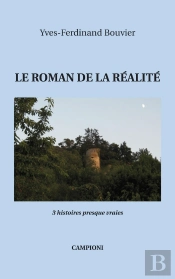 Le Roman De La Réalité ; 3 Histoires Presque Vraies