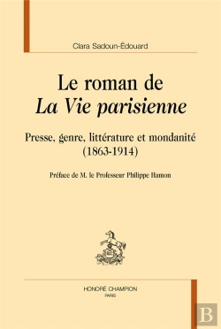 Bertrand.pt - Le Roman De La Vie Parisienne ; Presse, Genre, Littérature Et Mondanité (1863-1914)