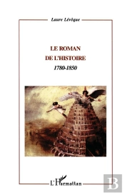 Le Roman De L'Histoire : 1780-1850