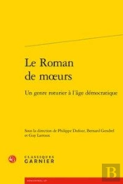 Le Roman De Moeurs ; Un Genre Roturier À L'Âge Démocratique