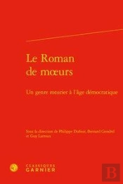 Le Roman De Moeurs ; Un Genre Roturier À L'Âge Démocratique