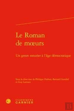 Bertrand.pt - Le Roman De Moeurs ; Un Genre Roturier À L'Âge Démocratique