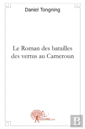Le Roman Des Batailles Des Vertus Au Cameroun