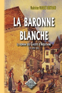Bertrand.pt - Le Roman Des Cagots D'Aquitaine, T.3 ; La Baronne Blanche