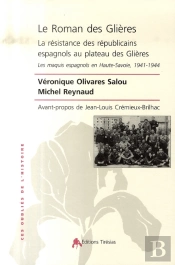 Le Roman Des Glières ; La Résistance Des Républicains Espagnols Au Plateau Des Glières