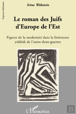 Bertrand.pt - Le Roman Des Juifs D'Europe De L'Est ; Figures De La Modernité Dans La Littérature Yiddish De L'Entre-Deux-Guerres