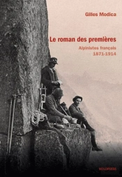 Le Roman Des Premières ; Alpinistes Français 1871-1914