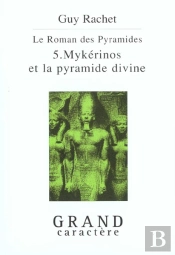 Le Roman Des Pyramides T.5 ; Mykerinos Et La Pyramide Divine