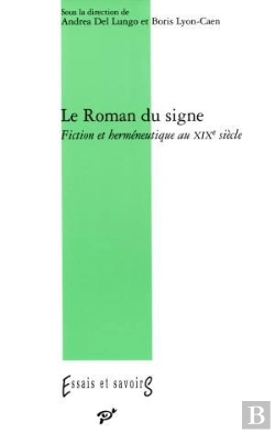 Bertrand.pt - Le Roman Du Signe ; Fiction Et Herméneutique Au Xix Siècle
