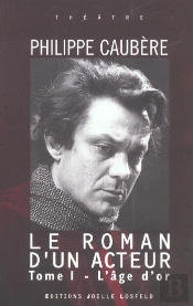 Le Roman D'Un Acteur Tome 1 ; L'Âge D'Or